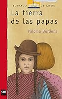La tierra de las papas/ The Land of Potatoes (El Barco De Vapor; Serie Roja/ the Steam Boat; Red Series) 8434850532 Book Cover
