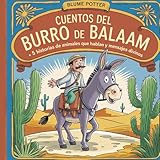 Cuentos Del Burro De Balaam: 5 Historias De Animales Que Hablan Y Mensajes Divinos: 7 (Cuento Bíblico de Animales Para Dormir)