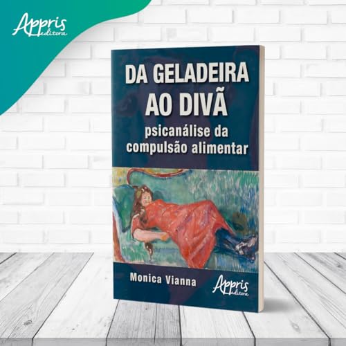 Da geladeira ao divã: psicanálise da compulsão alimentar