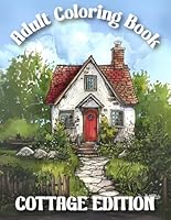 Peaceful Cottage Collection Coloring Book: 50 Unique, Beautiful and Intricate Designs for Teens and Adults B0D6XSWHTR Book Cover