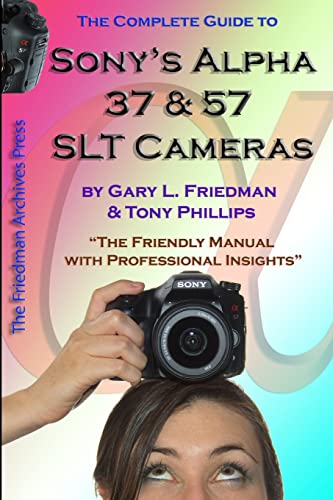 The Complete Guide to Sony's Alpha 37 and 57 SLT Cameras (B&W Edition) Paperback – July 31, 2012