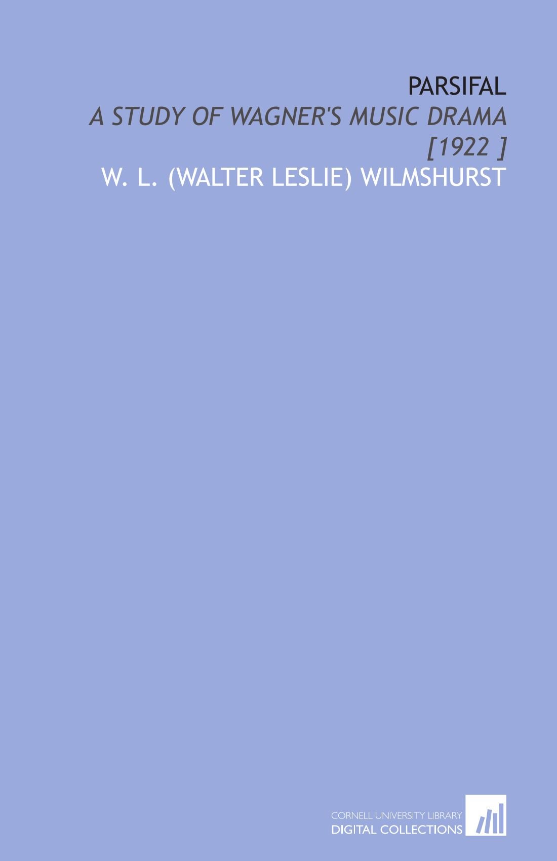 Parsifal: A Study of Wagner's Music Drama [1922 ]