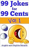 99 Jokes for 99 Cents, Clean Funny Joke Book for Kids: Vol 1