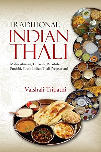 Traditional Indian Thali: Maharashtiyan, Gujarati, Rajashthani, Punjabi, South Indian Thali [Vegetarian] Paperback – January 19, 2015
