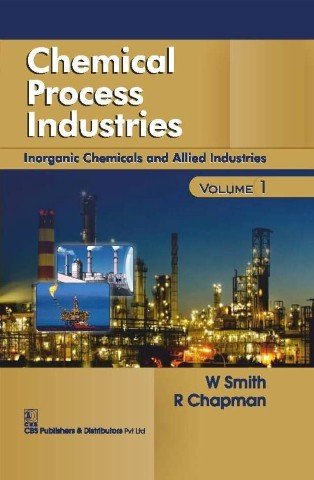 Chemical Process Industries, Volume 1: Organic Chemicals and Allied Industries