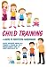 Child Training: A Guide To Successful Parenthood