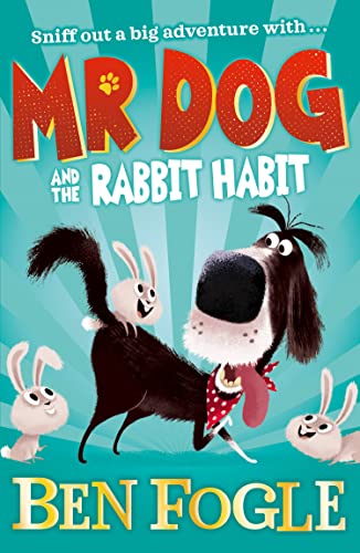 Mr Dog and the Rabbit Habit: An Action-Packed Adventure for Animal Lovers Aged 7 and Up
