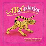  Abecedarios: Mexican Folk Art ABCs in English and Spanish