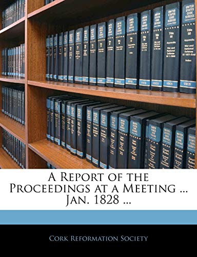A Report of the Proceedings at a Meeting ... Jan. 1828