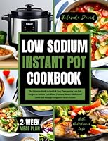 LOW SODIUM INSTANT POT COOKBOOK: The Ultimate Guide to Quick & Easy Time-saving Low Salt Recipes to Reduce Your Blood Pressure, Lower Cholesterol ... Failure (QUICK AND EASY LOW SODIUM COOKING) B0C63RZMK5 Book Cover