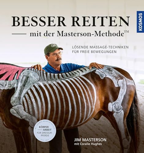 Besser reiten mit der Masterson-Methode: Lösende Massage-Techniken für freie Bewegungen