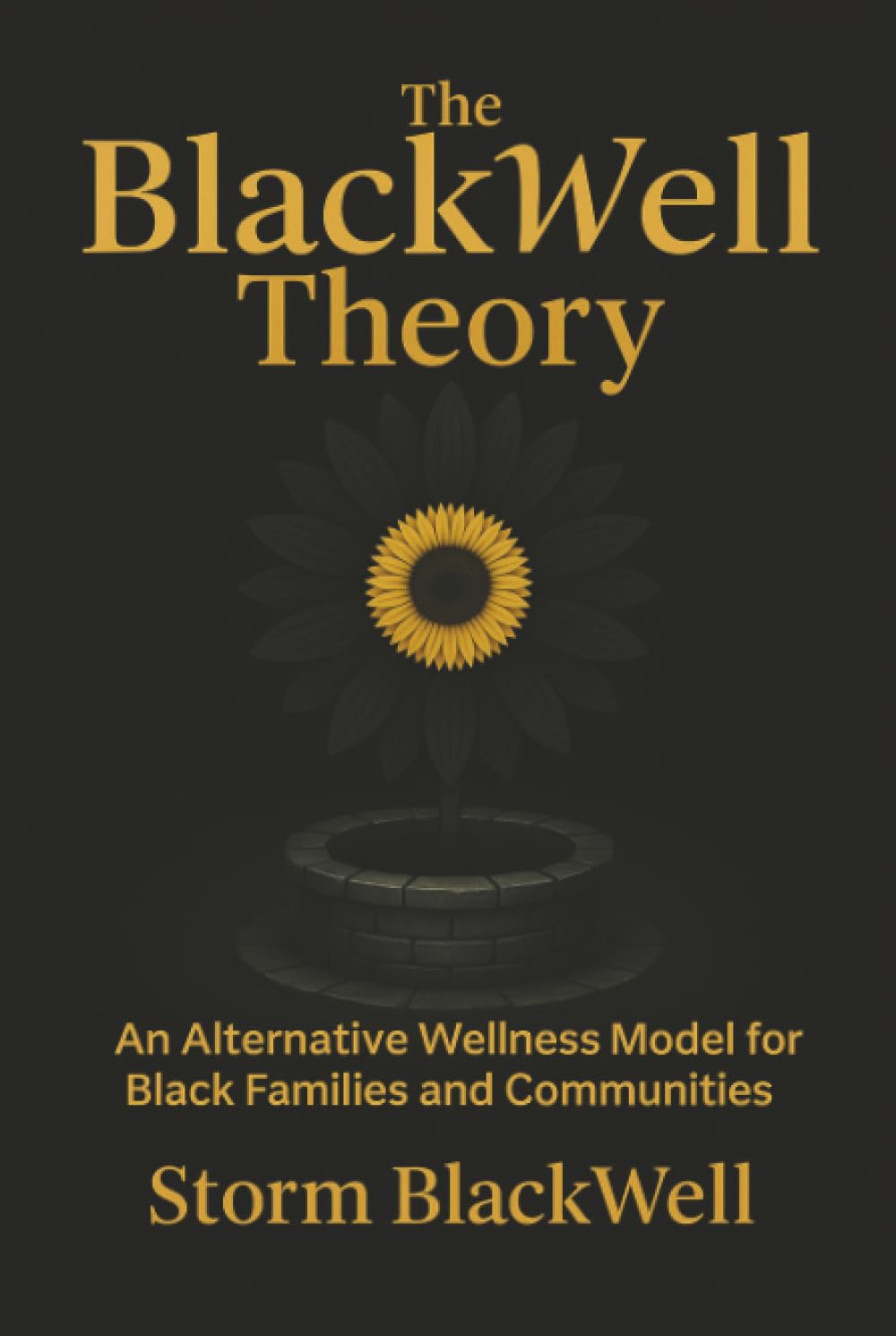 The BlackWell Theory: An Alternative Wellness Model for Black Families and Communities      Hardcover – February 23, 2026