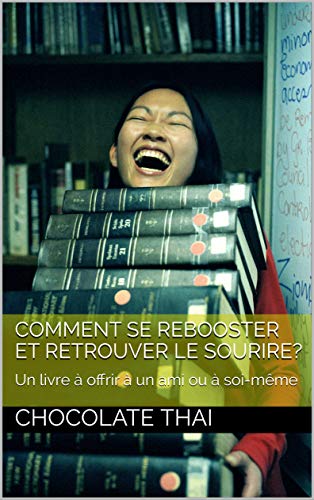 Télécharger Comment se rebooster et retrouver le sourire?: Un livre à offrir à un ami ou à soi-même PDF