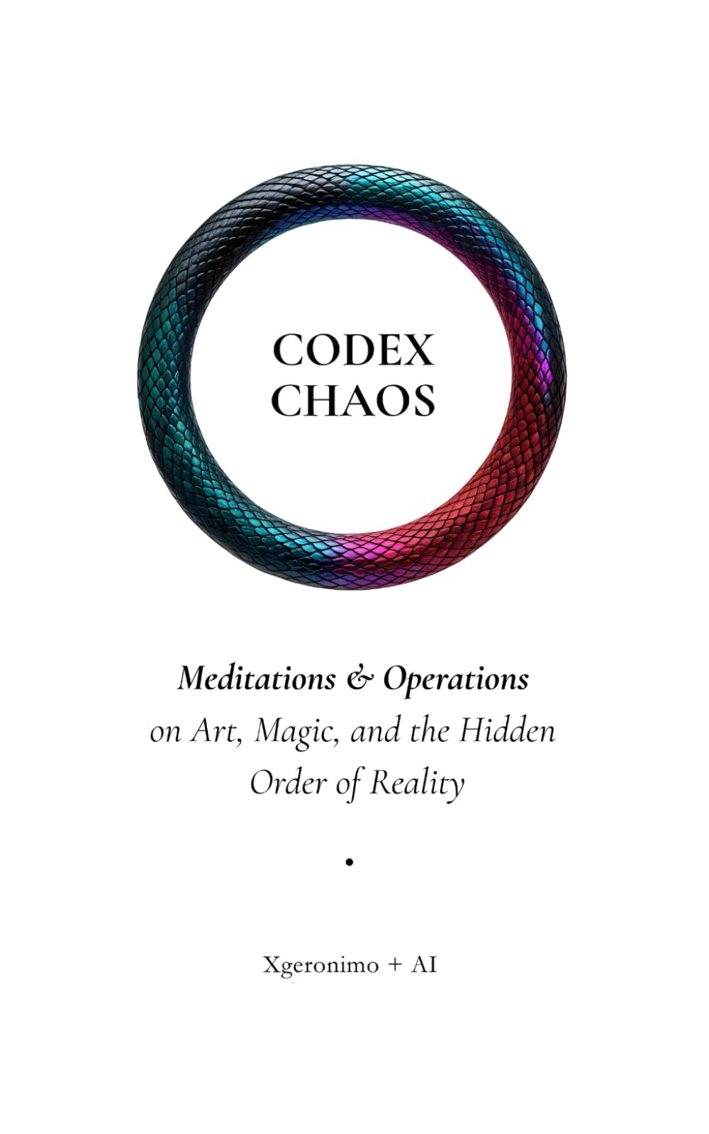Codex Chaos: Meditations & Operations on Art, Magic, and the Hidden Order of Reality