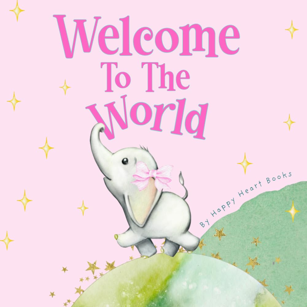 Welcome to the World (Pink Edition): A Beautifully Illustrated Baby Book About First Discoveries and Wonder Available in a Pink Edition for Girls and a Blue Edition for Boys (My First Little Wonders)