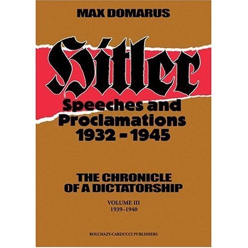 Hitler: Speeches and Proclamations, 1932-1945, Vol. 3 - The Chronicle of a Dictatorship by Adolf ...