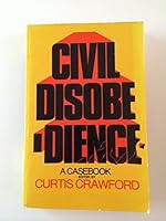 Civil Disobedience: A Casebook 0690194390 Book Cover