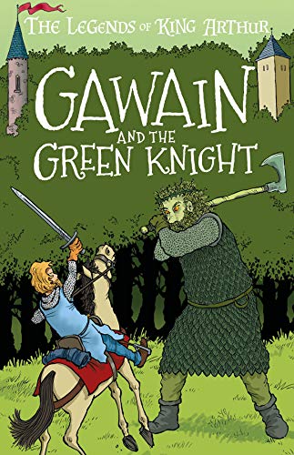 Gawain and the Green Knight - The Legends of King Arthur: Merlin, Magic, and Dragons (Easy Classics) - for children 7+ (The Legends of King Arthur: Merlin, Magic and Dragons Book 5)