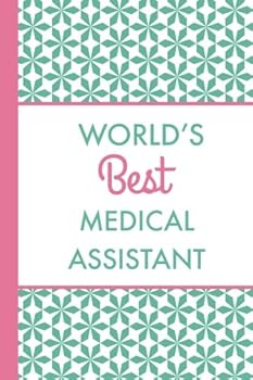 World's Best Medical Assistant : Green Pink, Lightly Lined, 120 Pages, Perfect for Notes, Journaling, Mother?s Day and Christmas