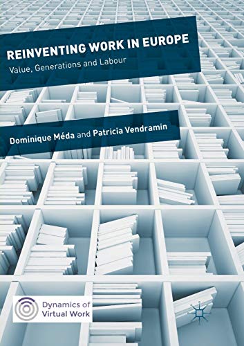 Reinventing Work in Europe: Value, Generations and Labour (Dynamics of Virtual Work)