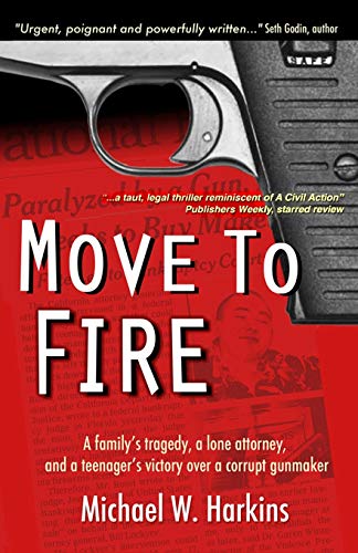 Move to Fire: A Family's Tragedy, a Lone Attorney, and a Teenager's Victory Over a Corrupt Gunmaker Paperback – November 2, 2015