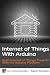 Internet of Things with Arduino: Build Internet of Things Projects Using the Arduino Platform