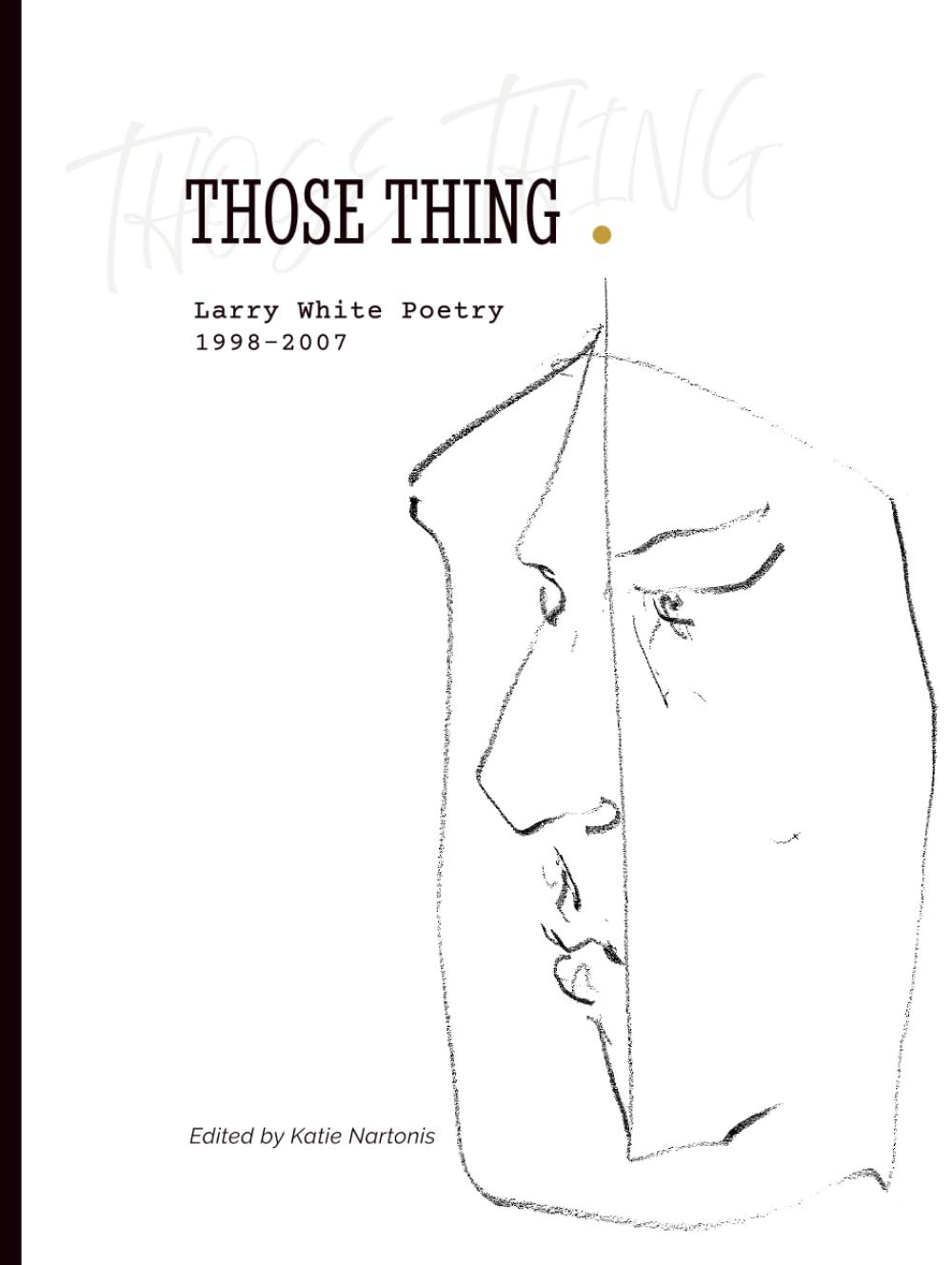 Larry White Poetry 1998-2007 Those Thing recueil poèmes anthologie littérature