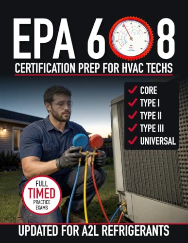 EPA 608 Certification Prep for HVAC Techs: Master the Exam Fast with the Field-Proven 28-Day Plan, 1000+ Practice Questions & Clear, No-Fluff Explanations That Build Confidence and Real Results