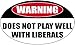 Rogue River Tactical Funny Conservative Sticker Warning Does Not Play Well with Liberals Car Decal Republican Bumper Sticker