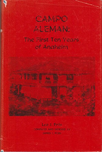 Campo Aleman: The First Ten Years of Anaheim 0943480558 Book Cover