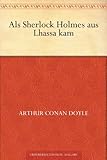 Als Sherlock Holmes aus Lhassa kam