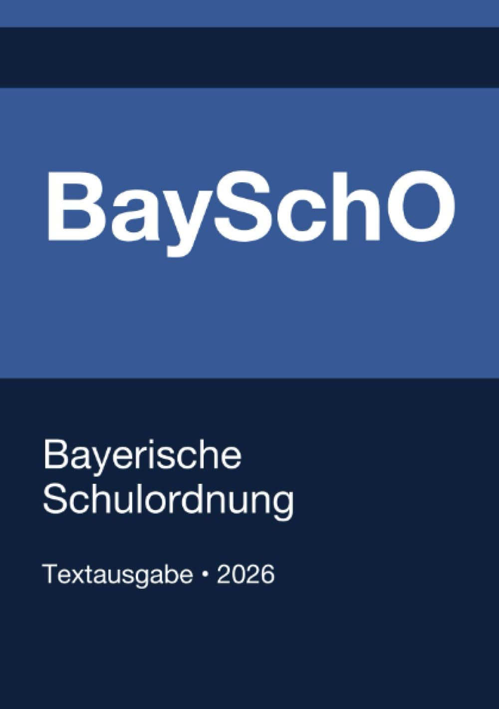 BaySchO - Bayerische Schulordnung 2026: Vollständiger Gesetzestext in aktueller Fassung • Ohne Kommentare • Systematisch gegliedert