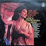  The Art of Maria Callas Vol. 3: Lyric & Coloratura Arias [Vinyl LP] [Schallplatte]