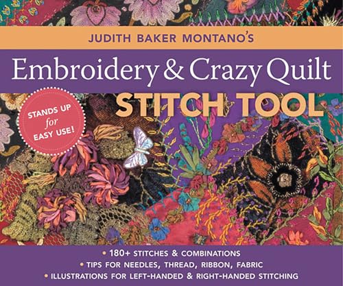 Judith Baker Montano's Embroidery & Crazy Quilt Stitch Tool: - 180+ Stitches & Combinations - Tips for Needles, Thread, Ribbon, Fabric - Illustrations ... & Right-Handed Stitching (Reference Guide)