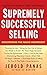 Supremely Successful Selling: Discovering the Magic Ingredient