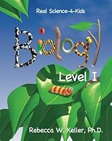 Real Science-4-Kids Biology Level I 1936114232 Book Cover