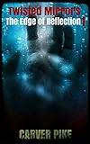 Twisted Mirrors (An Urban Fantasy Horror): The Edge of Reflection Book 1