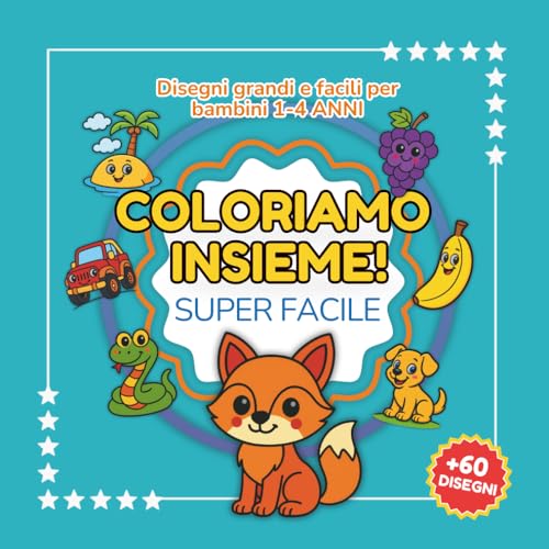 Libro da colorare per bambini 0–4 anni: Coloriamo Insieme: Disegni grandi e facili per bambini piccoli. Ideale per 2, 3 e 4 anni.