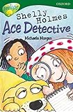 Oxford Reading Tree: Stage 12:TreeTops: More Stories A: Shelly Holmes Ace Detective