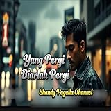  Yang Pergi Biarlah Pergi