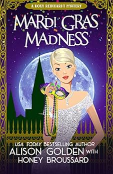 Mardi Gras Madness (A Roxy Reinhardt Cozy Mystery Book 1) by [Alison Golden, Honey Broussard]