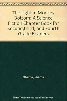 Hardcover The Light in Monkey Bottom: A Science Fiction Chapter Book for Second,third, and Fourth Grade Readers Book
