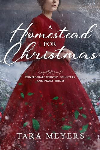 A Homestead for Christmas: Confederate Widows, Spinsters, and Proxy Brides