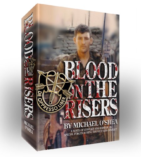 Author House O'Shea, Michael Blood On The Risers: A Novel Of Conflict And Survival In Special Forces During The Vietnam War cover