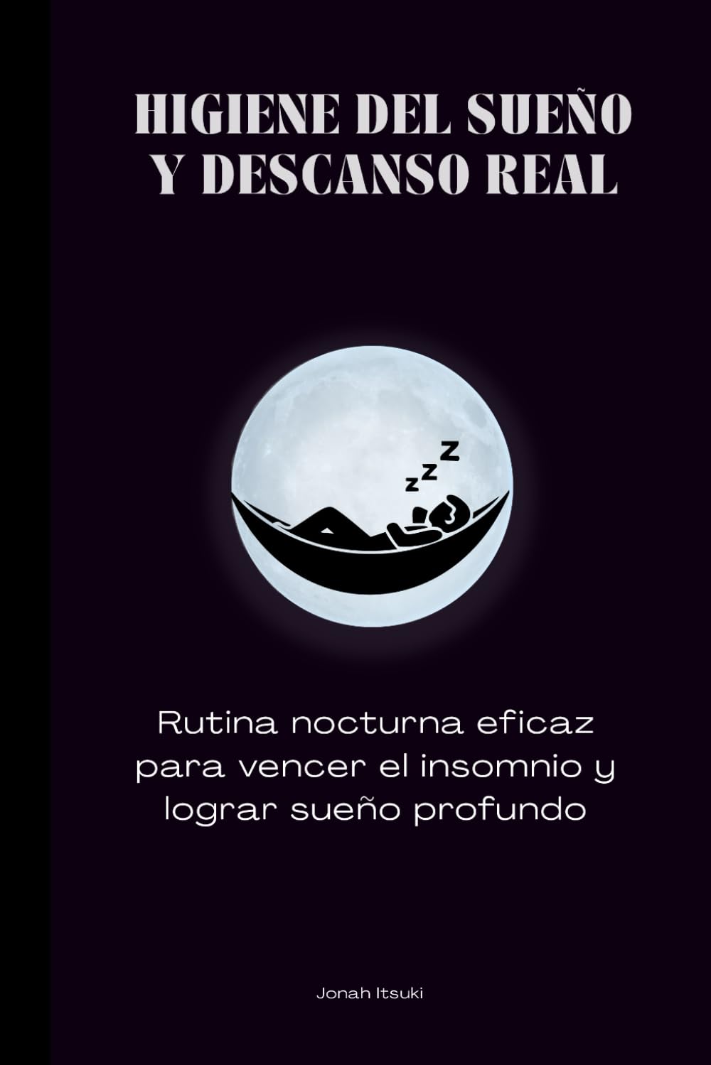 Higiene del sueño y descanso real: Rutina nocturna eficaz para vencer el insomnio y lograr sueño profundo