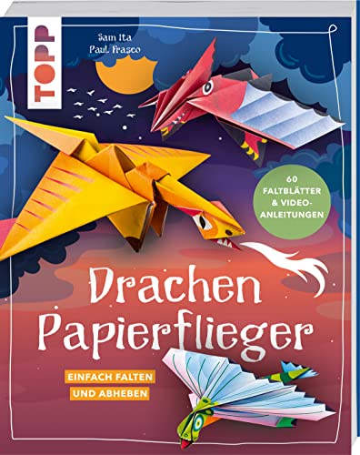 Drachen-Papierflieger: Einfach falten und abheben. Mit 60 Faltblättern zum...