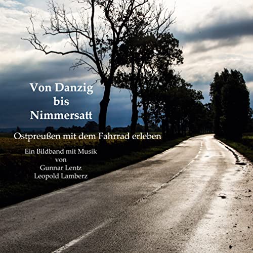 Ostpreußen mit dem Fahrrad erleben: Von Danzig bis Nimmersatt (Das Baltikum mit dem Fahrrad erleben 1) (German Edition) - Lentz, Gunnar