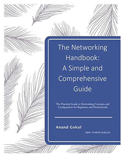 The Networking Handbook: A Simple and Comprehensive Guide: The Pr...