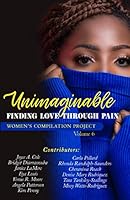 Unimaginable: Finding Love Through Pain 0998614858 Book Cover