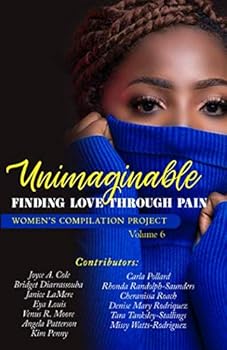 Paperback Unimaginable: Finding Love Through Pain (Women's Compilation Project) Book